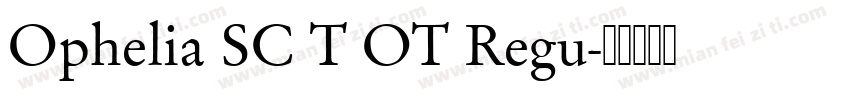 Ophelia SC T OT Regu字体转换